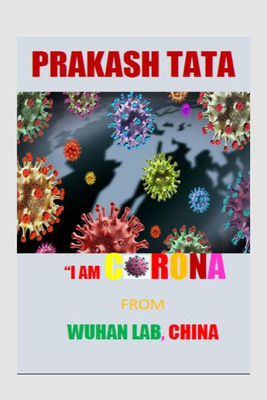 I AM CORONA FROM WUHAN LAB CHINA(Paperback, Prakash Tata)