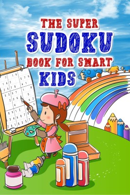 The super sudoku book for smart kids  - Collection of 300 Sudoku Puzzles in 9x9 for a Fun Brain Workout for Kids and Teens(Paperback, Lory Publisher)