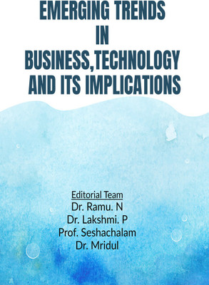 EMERGING TRENDS IN BUSINESS, TECHNOLOGY AND ITS IMPLICATIONS(Paperback, Dr. Ramu. N)