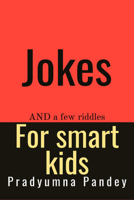 Jokes (and a few riddles) for smart kids...(Paperback, Pradyumna Prakash Pandey)