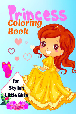 Princess Coloring Book for Stylish Little Girls - A wonderful colouring book containing pictures of royal princesses adored by girls, it is perfect for ages 3-10.(Paperback, Carla Anne Kindflower) Princess Coloring Book for Stylish Little Girls - A wonderful colouring book containing pictures of royal princesses adored by girls, it is perfect for ages 3-10.(Paperback, Carla Anne Kindflower)