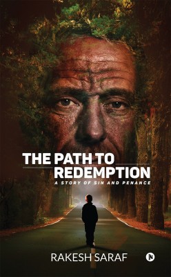 The Path to Redemption  - A Story of Sin and Penance(Paperback, Rakesh Saraf)