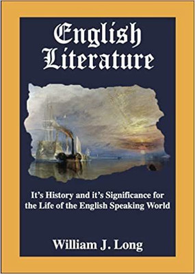 English Literature - It's History and it's Significance for the Life of the English Speaking World(Paperback, William J. Long)