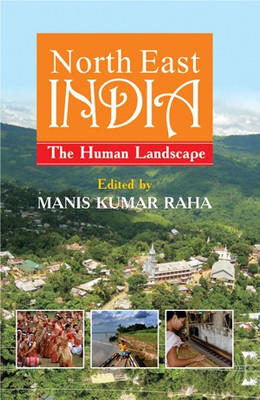 North East India- the Human Landscape - The Human Landscape(English, Hardcover, Raha Manis Kumar)