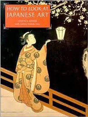 How to Look at Japanese Art(English, Paperback, Addiss Stephen)