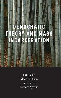 Democratic Theory and Mass Incarceration(English, Hardcover, unknown)