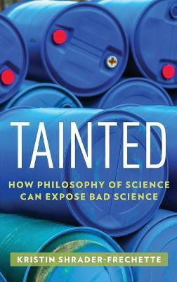 Tainted(English, Hardcover, Shrader-Frechette Kristin)