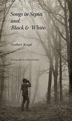 Songs in Sepia and Black and White(English, Electronic book text, Krapf Norbert)