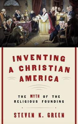Inventing a Christian America(English, Hardcover, Green Steven K.)