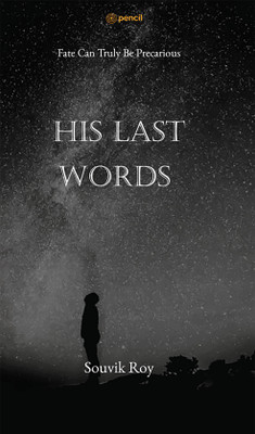 His Last Words: Fate Can Truly Be Precarious(Paperback, Souvik Roy)
