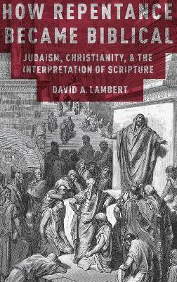 How Repentance Became Biblical(English, Hardcover, Lambert David A.)
