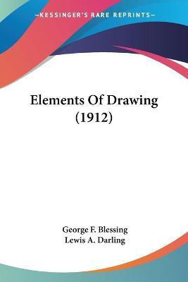 Elements Of Drawing (1912)(English, Paperback, Blessing George F)