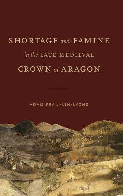 Shortage and Famine in the Late Medieval Crown of Aragon(English, Hardcover, Franklin-Lyons Adam)