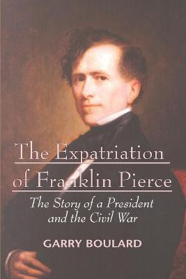 The Expatriation of Franklin Pierce(English, Paperback, Boulard Garry)