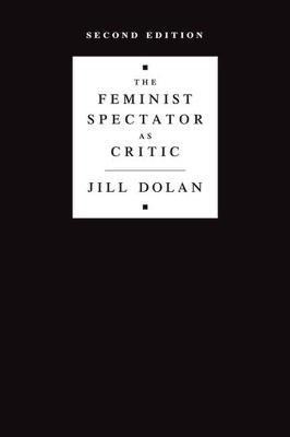 The Feminist Spectator as Critic(English, Paperback, Dolan Jill)