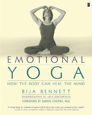 Emotional Yoga: How the Body can Heal the Mind(English, Paperback, Bennett Bija)