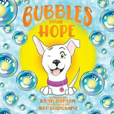 Bubbles Finds Hope(English, Paperback, Horton Kilyn)