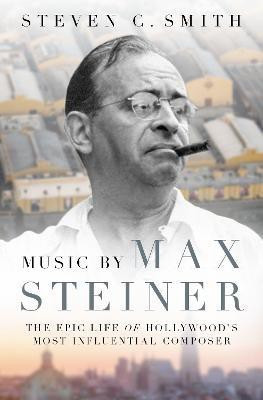 Music by Max Steiner(English, Hardcover, Smith Steven C.)