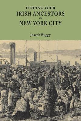 Finding Your Irish Ancestors in New York City(English, Paperback, Buggy Joseph)