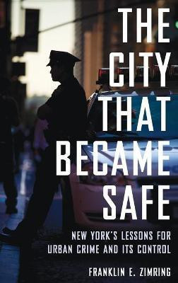 The City that Became Safe(English, Hardcover, Zimring Franklin E.)