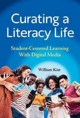 Curating a Literacy Life(English, Hardcover, Kist William)
