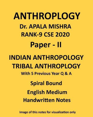 Indian And Tribal Anthropology Paper 2 Handwritten Notes With Previous 5 Years Q&A In Spiral Format For CSE Mains By Dr.Apala Mishra (Rank 9)(Spiral Bound, Apala Mishra Rank-9)