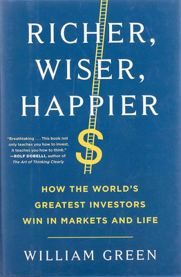 Richer, Wiser, Happier: How The World’s Greatest Investors Win In Markets And Life(Paparback, William Green)