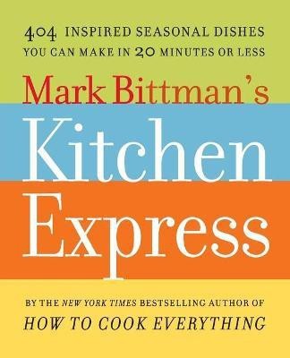 Mark Bittman's Kitchen Express(English, Paperback, Bittman Mark)