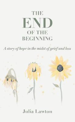The end of the beginning(English, Paperback, Lawton Julia)
