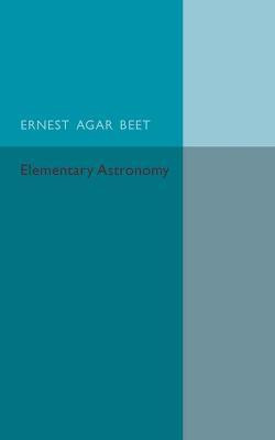 A Text Book of Elementary Astronomy(English, Paperback, Beet Ernest Agar)
