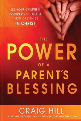 Power of a Parent's Blessing, The(English, Paperback, Hill Craig)