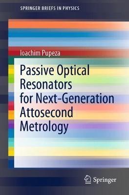 Passive Optical Resonators for Next-Generation Attosecond Metrology(English, Paperback, Pupeza Ioachim)