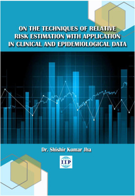 On the Techniques of Relative Risk Estimation with
Application in Clinical and Epidemiological Data(Paperback, Dr. Shishir Kumar Jha)