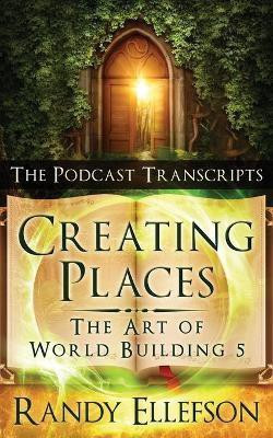 Creating Places - The Podcast Transcripts(English, Paperback, Ellefson Randy)