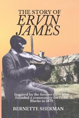 The Story of Ervin James(English, Paperback, Sherman Bernette)