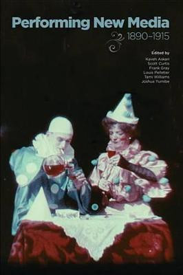 Performing New Media, 1890-1915(English, Electronic book text, unknown)