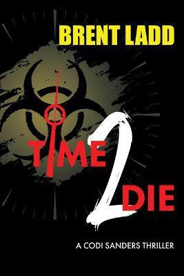 Time 2 Die(English, Paperback, Ladd Brent)