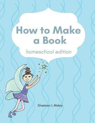 How to Make a Book(English, Paperback, Mokry Shannon L)