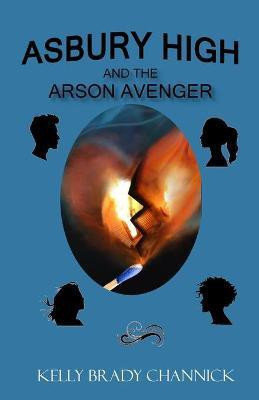 Asbury High and the Arson Avenger(English, Paperback, Brady Channick Kelly)