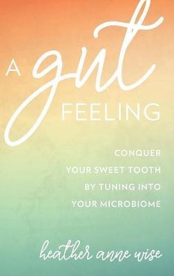 A Gut Feeling(English, Hardcover, Wise Heather Anne)