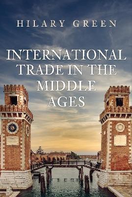 International Trade in the Middle Ages(English, Hardcover, Green Hilary)