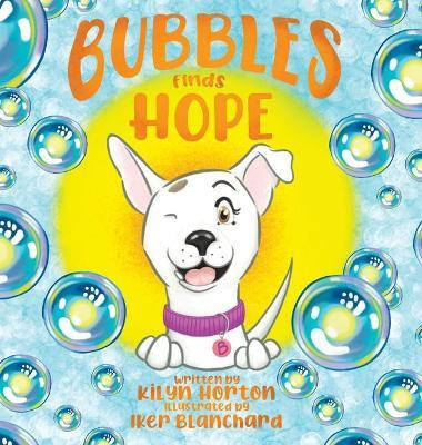 Bubbles Finds Hope(English, Hardcover, Horton Kilyn)