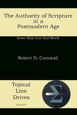 The Authority of Scripture in a Postmodern Age(English, Paperback, Cornwall Robert D)