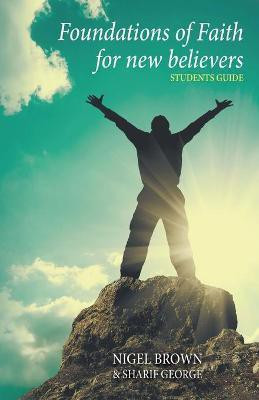 The Foundations of Faith for New Believers: Students Manual: Students Manual: Part 2(English, Paperback, Brown Nigel)