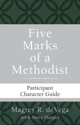 Five Marks of a Methodist: Participant Character Guide(English, Paperback, DeVega Magrey R.)