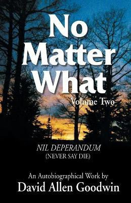 No Matter What(English, Paperback, Goodwin David Allen)