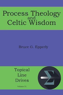 Process Theology and Celtic Wisdom(English, Paperback, Epperly Bruce G)