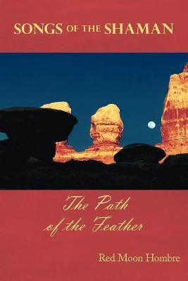 Songs of the Shaman(English, Paperback, Red Moon Hombre)