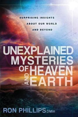 Unexplained Mysteries Of Heaven And Earth(English, Paperback, Phillips Ron)