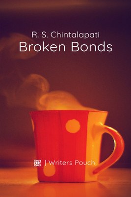 Broken Bonds(English, Paperback, Chintalapati R. S.)
